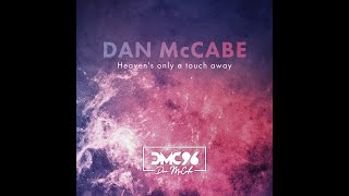 Dan McCabe  Heavens Only A Touch Away Official Music Video [upl. by Ailhad794]