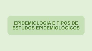 EPIDEMIOLOGIA E ESTUDOS EPIDEMIOLÃ“GICOS O QUE SÃƒO COMO SE DÃƒO E QUAIS SEUS TIPOS UM BREVE RESUMO [upl. by Euqinna591]