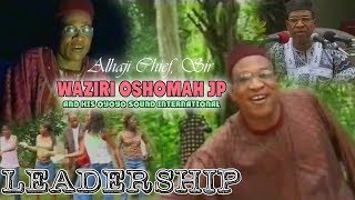 Alhaji Waziri Oshomah JP  Leadership Full Album Music Video [upl. by Friedlander]