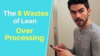 The 8 Wastes of Lean Over Processing Extra Processing [upl. by Sibylla]