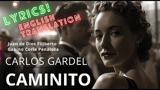 CAMINITO Carlos Gardel  English Translation LYRICS [upl. by Weibel728]