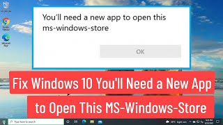 Fix Error Youll Need A New App To Open This MSWindowsStore On Windows 10 [upl. by Ahsimik173]