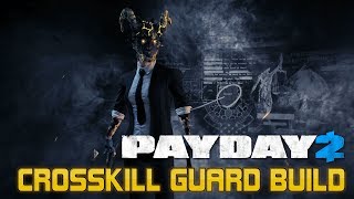 Payday 2 Build Tutorial The Crosskill Guard Pistol Build [upl. by Eecyaj]