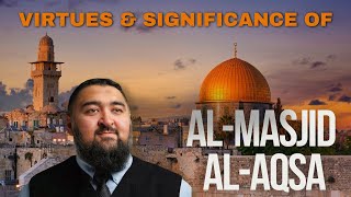 Virtues and Significance of AlAqsa  ShNavaid Aziz [upl. by Nevil]