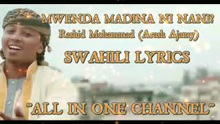 MWENDA MADINA NI NANI RASHID MOHAMMADArash OFFICIAL LYRICS [upl. by Eetnom513]