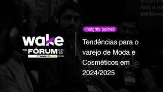 Insights sobre o painel Tendências para o varejo de Moda e Cosméticos em 20242025 [upl. by Nickolas]