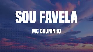 MC Bruninho  Sou Favela Letras [upl. by Bay365]