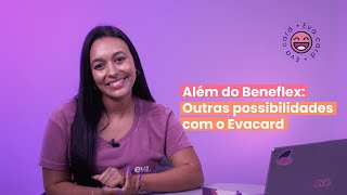 Além do Beneflex Outras possibilidades com o Evacard [upl. by Nreval]