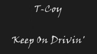 T Coy  Keep On Drivin [upl. by Massab728]