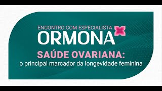 ECE ORMONA® SAÚDE OVARIANA o principal marcador da longevidade feminina  Prof Luiz Moreira [upl. by Axel]