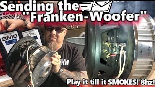 Sending the FrankenWoofer Play it till it SMOKES Lots of POWER at 8hz  Bonus SPARKS [upl. by Daggett]