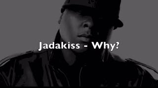 Jadakiss  WHY [upl. by Arik]