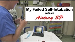 My Failed Attempt at Self Intubation with the Airtraq SP [upl. by Kayle668]