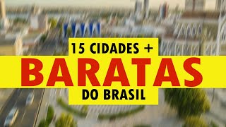 As 15 CIDADES mais em conta do Brasil pra viver bem gastando pouco em 2024 [upl. by Terchie]