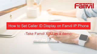 Video Guides How to Set Caller ID Display on Fanvil IP Phone [upl. by Ettelohcin]