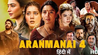 Aranmanai 4 2024  Tamannaah Bhatia  Raashii Khanna  New South Indian Dubbed Movie Explained Hindi [upl. by Gayner]