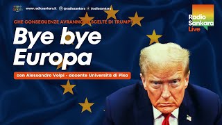 BYE BYE EUROPA  Che conseguenze avranno le scelte di Trump [upl. by Horst]