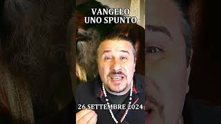 VANGELO UNO SPUNTO  SETTEMBRE 26 [upl. by Ennaeirrac]