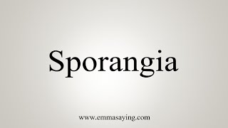 How To Say Sporangia [upl. by Edialeda14]