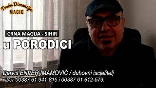 CRNA MAGIJA  SIHIR U PORODICI PROBLEM ZA PROBLEM DOLAZI [upl. by Biamonte]