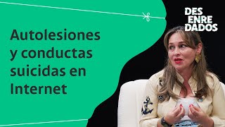 Desenredados  ¿Cómo identificar y prevenir autolesiones y conductas su1c1das en Internet [upl. by Ativahs275]