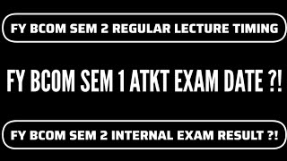 FY BCOM SEM 2 REGULAR LECTURE TIMING  SEM 1 ATKT EXAM DATE   SEM 2 INTERNAL EXAM RESULT DATE [upl. by Colline]