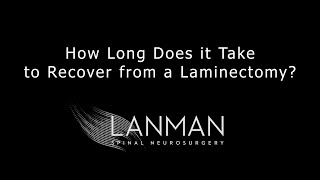 How Long Does it Take to Recover from a Laminectomy  Dr Todd Lanman [upl. by Cary]