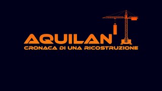 AQUILANI  Cronaca di una ricostruzione  36a puntata [upl. by Aohk]