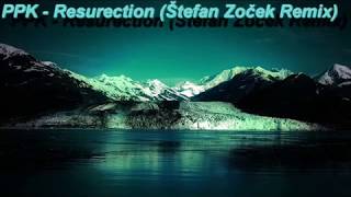 PPK  Resurrection  Štefan Zoček Remix 2016 [upl. by Ative75]