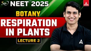 RESPIRATION IN PLANTS CLASS 11 NEET 2025  ALL CONCEPT AND THEORY  NEET BOTANY  L2 [upl. by Relly735]