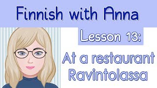 Learn Finnish Lesson 13 At a restaurant  Ravintolassa [upl. by Sualk282]