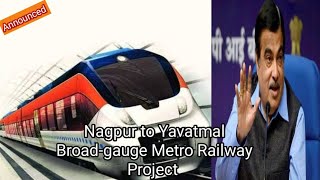 Yavatmalcity Nagpur to Yavatmal Broadgauge Metro 🚇 Railway Project Plan Announced Nitin Gadkari [upl. by Enymzaj368]