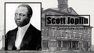 Scott Joplin Complete Works Rags Marches Waltzes amp Songs [upl. by Leslee105]