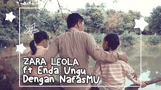 Zara Leola ft Enda ungu Dengan nafasMU [upl. by Relyks839]