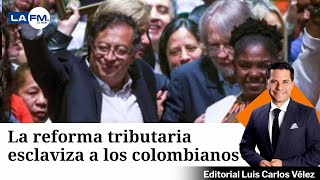 La reforma tributaria esclaviza a los colombianos [upl. by Nitsirc]