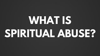 What is spiritual abuse [upl. by Mun74]