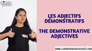 French Grammar  Les adjectifs démonstratifs Demonstrative adjectives  By Suchita 918920060461 [upl. by Nireil]