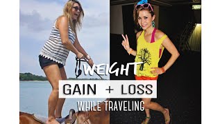 WEIGHT GAIN vs LOSS while traveling [upl. by Chak578]