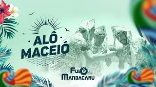 Alô Maceió  Fulô de Mandacaru Videoclipe Oficial [upl. by Tucky]