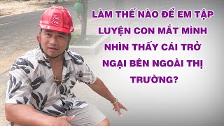 Làm Thế Nào Để Em Tập Luyện Con Mắt Mình Nhìn Thấy Cái Trở Ngại Bên Ngoài Thị Trường [upl. by Annaeel]