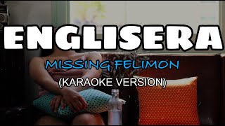 Englisera  Missing Felimon KARAOKE [upl. by Charmian]