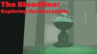 The Bloodline Exploring the Necropolis [upl. by Noet368]