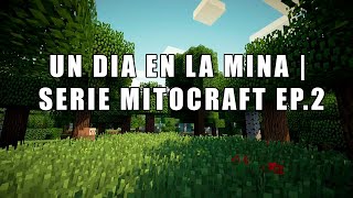 UN DIA EN LA MINA  SERIE MITOCRAFT EP2 [upl. by Agemo]