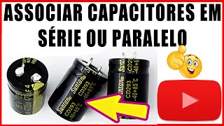 ASSOCIAÇÃO DE CAPACITORES Em Série  Paralelo e Mista Saiba como calcular o Capacitor Equivalente [upl. by Basil]