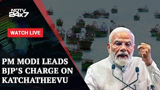 Katchatheevu Row  PM Modi Leads BJPs Charge On Katchatheevu And Other News  NDTV 24x7 Live TV [upl. by Euqinamod662]