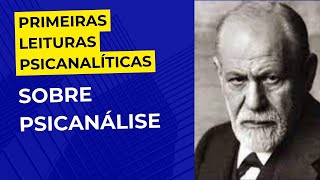 Primeiras leituras psicanalíticas • 01 Sobre psicanálise [upl. by Lerim]