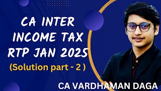 INCOME TAX RTP Jan25 part2  CA Inter Students  CA Vardhaman Dagaarhaminstitute [upl. by Ativel37]