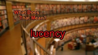 What does lucency mean [upl. by Nela]