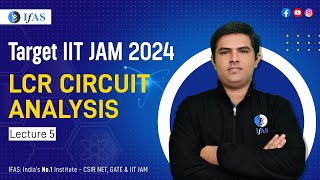 LCR circuit analysis  Target IIT JAM 2024  L5 [upl. by Mishaan]