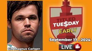 🔴 Magnus Carlsen  Titled Tuesday Early  Sept 17 2024  chesscom [upl. by Macey]